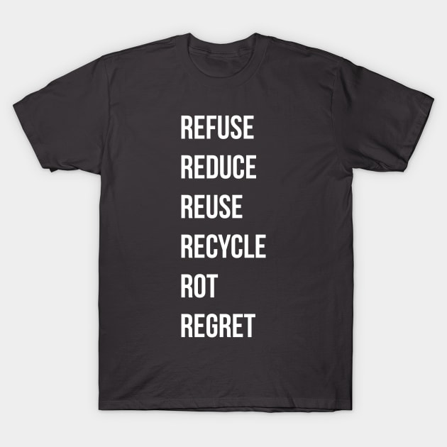 The 5Rs but with regret T-Shirt by Claudiaco